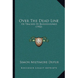 Libro Over The Dead Line: Or Tracked By Bloodhounds (1902...