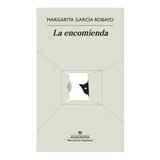 La Encomienda, Margarita García Robayo. Editorial Anagrama