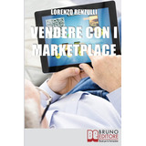 Libro: Vendere Con I Marketplace: Come Guadagnare Vendendo T