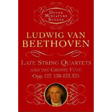 Ludwig Van Beethoven : Late String Quartets And Grosse Fuge (miniature Score), De Ludwig Van Beethoven. Editorial Dover Publications Inc., Tapa Blanda En Inglés