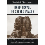 Libro Hard Travel To Sacred Places - Rudolph Wurlitzer