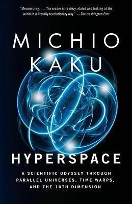 Hyperspace : A Scientific Odyssey Through Parallel Universes