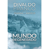 Lançamento Divaldo Franco - Mundo Regenerado - Pelo Espírito Joanna De Ângelis 