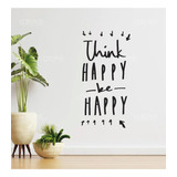 Vinilo Decorativo Pegatina Think Happy Be Happy