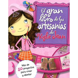 El Gran Libro De Las Artesanias De Kylie Jean - Latinbooks