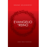 Evangelio Y Reino - Graeme Goldsworthy
