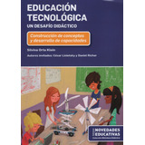 Educacion Tecnologica. Un Desafio Didactico, De Orta Klein, Silvina. Editorial Novedades Educativas, Tapa Blanda En Español, 2018