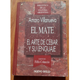 El Mate El Arte De Cebar Y Su Lenguaje Amaro Villanueva