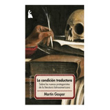 La Condicion Traductora (nueva Edición) - Martín Gaspar