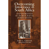 Cambridge Studies In Public Opinion And Political Psychology: Overcoming Intolerance In South Afr..., De James L. Gibson. Editorial Cambridge University Press, Tapa Dura En Inglés