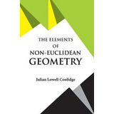 Libro The Elements Of Non-euclidean Geometry - Julian Low...