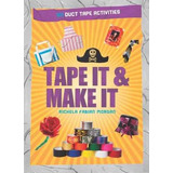 Tape It & Make It: 101 Actividades De La Cinta Aislante (cin