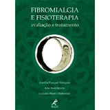 Fibromialgia E Fisioterapia: Avaliacao E Tratamento