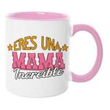 Taza Eres Una Mamá Increíble Regalo Para Mamá 