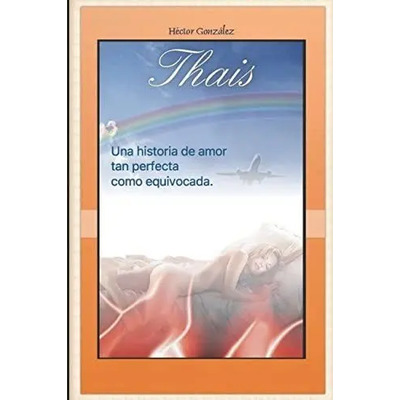 Libro: Thais: Una Historia De Amor Tan Perfecta Como Equivoc