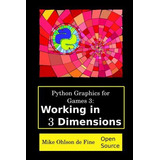 Libro Python Graphics For Games 3 : Working In 3 Dimensio...