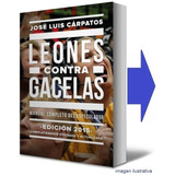 Leones Contra Gacelas. Libro Fisico Jose Luis Carpatos