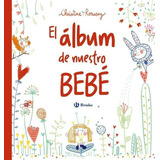 Libro: El Álbum De Nuestro Bebé. Roussey, Christine. Editori