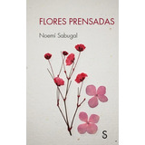Flores Prensadas, De Sabugal, Noemi. Editorial Silex Ediciones, S.l., Tapa Blanda En Español