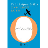 Cascarón Roto - Tedi López Mills - Pasta Dura - Nuevo 