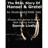 The Real Story Of Hansel And Gretel, De Dennis Lively. Editorial Createspace Independent Publishing Platform, Tapa Blanda En Inglés