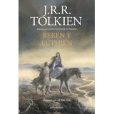 Beren Y Lúthien: Editado Por Christopher Tolkien. Ilustra...