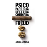 Sigmund Freud Psicopatología De La Vida Cotidiana Editorial Alianza