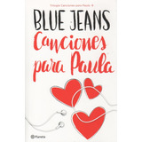 Canciones Para Paula - Trilogía Canciones Para Paula 1, De Blue Jeans. Editorial Planeta, Tapa Blanda En Español, 2016