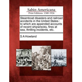 Libro Steamboat Disasters And Railroad Accidents In The U...