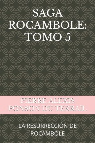 Saga Rocambole: Tomo 5: La Resurreccion De Rocambole