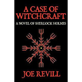 Libro A Case Of Witchcraft - A Novel Of Sherlock Holmes -...