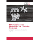 Libro: El Grupo Escolar Cervantes De Córdoba, Veracruz: La