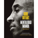 Mentalidad Mamba: Los Secretos De Mi Éxito, De Kobe Bryant., Vol. 0.0. Editorial Alienta, Tapa Dura, Edición 2019 En Español, 2019