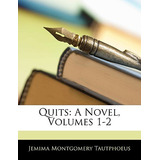 Libro Quits: A Novel, Volumes 1-2 - Tautphoeus, Jemima Mo...