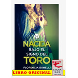 Nacida Bajo El Signo Del Toro / Florencia Bonelli( Nuevos)