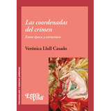 Las Coordenadas Del Crimen: Entre Epoca Y Estructura, De Llull, Casado Veronica., Vol. 1. Editorial Letra Viva Ediciones, Tapa Blanda En Español, 2019