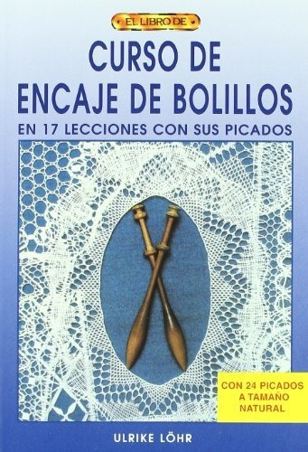 Curso De Encaje De Bolillos : En 17 Lecciones Con Sus Picados, De Ulrike Lörr. Editorial El Drac S L, Tapa Blanda En Español, 2016