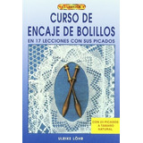 Curso De Encaje De Bolillos : En 17 Lecciones Con Sus Picados, De Ulrike Lörr. Editorial El Drac S L, Tapa Blanda En Español, 2016