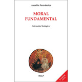 Moral Fundamental, De Fernández Fernández, Aurelio. Editorial Ediciones Rialp, S.a., Tapa Blanda En Español