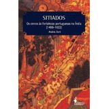 Livro Sitiados - Os Cercos Às Fortalezas Portuguesas Índia