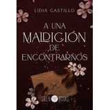 Libro: A Una Maldicion De Encontrarnos. Castillo, Lidia. Sir