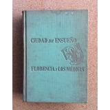 Libro Ciudad De Ensueño Florencia Y Los Medicis 1944 