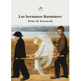Los Hermanos Karamázov - Dostoievski, Fedor Mijailovich