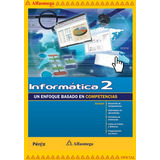 Informática 2 - Un Enfoque Basado En Competencias, De Pérez, Maria Josefina. Editorial Alfaomega Grupo Editor, Tapa Blanda, Edición 1 En Español, 2009