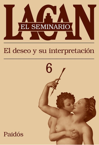 Jacques Lacan - Seminario 6. El Deseo Y Su Interpretación