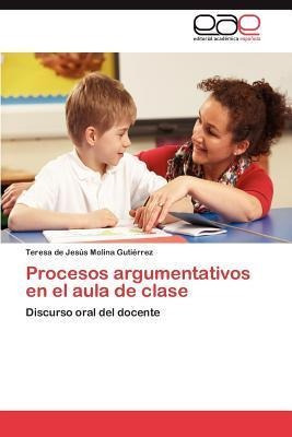 Procesos Argumentativos En El Aula De Clase - Teresa De J...