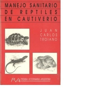 Manejo Sanitario De Reptiles En Cautiverio De Troiano