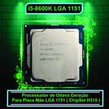 Processador Core I5 8600k 3.60ghz Lga 1151 (h310) Sem Coler