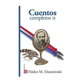 Cuentos Completos 2 - Fiodor Dostoievski - Fce - Libro