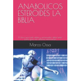 Libro: Anabolicos Esteroides La Biblia: El Libro Que Todo At